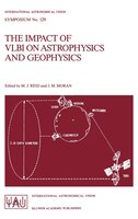 The Impact Of Vlbi On Astrophysics And Geophysics: Proceedings of the 129th Symposium of the International Astronomical Union Held