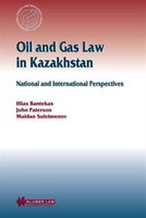 Oil And Gas Law In Kazakhstan: National And International Perspectives