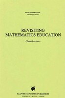 Revisiting Mathematics Education: China Lectures