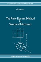The Finite Element Method in Structural Mechanics: Principles and Practice of Design of Field-consistent Elements for Structural a