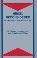 Hegel Reconsidered: Beyond Metaphysics and the Authoritarian State
