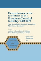 Determinants in the Evolution of the European Chemical Industry, 1900-1939: New Technologies, Political Frameworks, Markets and Co