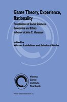 Game Theory, Experience, Rationality: Foundations Of Social Sciences, Economics And Ethics In Honor Of John C. Harsanyi