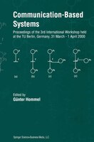 Communication-Based Systems: Proceeding of the 3rd International Workshop held at the TU Berlin, Germany, 31 March - 1 April 2000