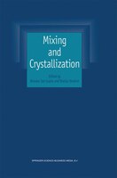 Mixing and Crystallization: Selected papers from the International Conference on Mixing and Crystallization held at Tioman Isla