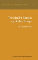 The Idealist Illusion and Other Essays: Translation and Introduction by Fiachra Long, Annotations by Fiachra Long and Claude Trois