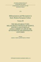 Millenarianism and Messianism in Early Modern European Culture: Volume III: The Millenarian Turn: Millenarian Contexts of Science,