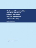The Organized Criminal Activities Of The Bank Of Credit And Commerce International: Essays And Documentation: In Memoriam David Wh