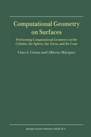 Computational Geometry on Surfaces: Performing Computational Geometry On The Cylinder, The Sphere, The Torus, And The Co: Performi
