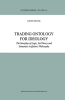 Trading Ontology for Ideology: The Interplay of Logic, Set Theory and Semantics in Quine's Philosophy
