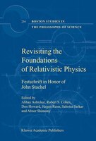 Revisiting the Foundations of Relativistic Physics: Festschrift in Honor of John Stachel