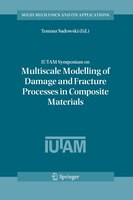 IUTAM Symposium on Multiscale Modelling of Damage and Fracture Processes in Composite Materials: Proceedings of the IUTAM Symposiu