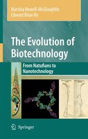 The Evolution of Biotechnology: From Natufians to Nanotechnology
