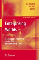 Enterprising Worlds: A Geographic Perspective On Economics, Environments And Ethics