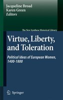 Virtue, Liberty, and Toleration: Political Ideas of European Women, 1400-1800