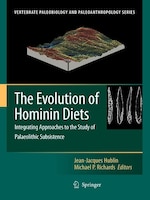 The Evolution of Hominin Diets: Integrating Approaches to the Study of Palaeolithic Subsistence