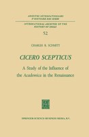 Cicero Scepticus: A Study Of The Influence Of The Academica In The Renaissance