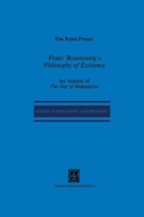 Franz Rosenzweig's Philosophy of Existence: An Analysis of The Star of Redemption