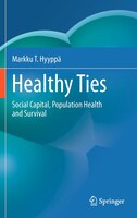 Healthy Ties: Social Capital, Population Health and Survival
