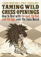 Taming Wild Chess Openings: How To Deal With The Good, The Bad And The Ugly Over The Chess Board