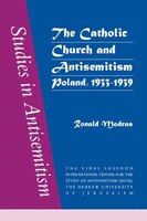The Catholic Church and Antisemitism: Poland, 1933-1939