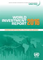 World Investment Report: 2016: Investor Nationality - Policy Challenges