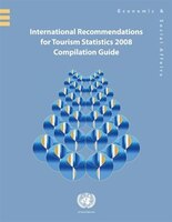 International Recommendations For Tourism Statistics 2008: Compilation Guide