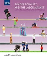 Gender Equality and the Labor Market: Cambodia, Kazakhstan, and the Philippines