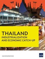 Thailand: Industrialization and Economic Catch-Up