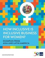 How Inclusive is Inclusive Business for Women? Examples from Asia and Latin America