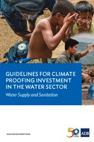 Guidelines for Climate Proofing Investment in the Water Sector: Water Supply and Sanitation