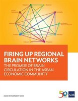 Firing Up Regional Brain Networks: The Promise of Brain Circulation in the ASEAN Economic Community