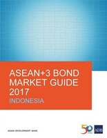ASEAN+3 Bond Market Guide 2017: Indonesia