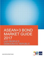 ASEAN+3 Bond Market Guide 2017: Lao People's Democratic Republic