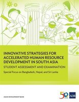 Innovative Strategies for Accelerated Human Resource Development in South Asia: Student Assessment and Examination-Special Focus o