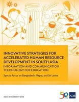 Innovative Strategies for Accelerated Human Resource Development in South Asia: Information and Communication Technology for Educa