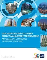 Implementing Results-Based Budget Management Frameworks: An Assessment of Progress in Selected Countries