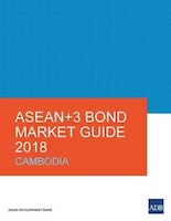 ASEAN+3 Bond Market Guide 2018: Cambodia