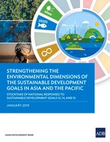 Strengthening the Environmental Dimensions of the Sustainable Development Goals in Asia and the Pacific: Stocktake of National Res