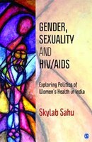Gender, Sexuality and HIV/AIDS: Exploring Politics Of Women's Health In India