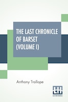 The Last Chronicle Of Barset (Volume I)