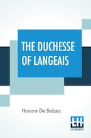 The Duchesse Of Langeais: Translated By Ellen Marriage