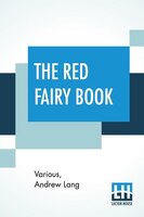 The Red Fairy Book: Edited By Andrew Lang