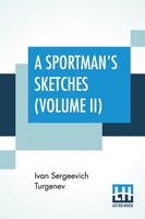 A Sportman's Sketches (volume Ii): Translated From The Russian By Constance Garnett