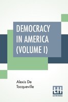 Democracy In America (volume I): Translated By Henry Reeve