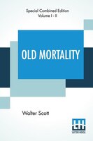 Old Mortality (complete): With Introductory Essay And Notes By Andrew Lang