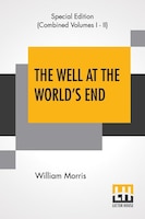 The Well At The World's End (complete): (special Complete Edition Of Two Volumes)