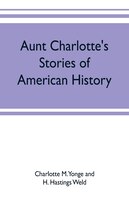 Aunt Charlotte's stories of American history