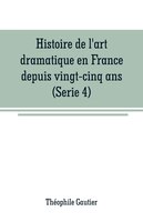 Histoire de l'art dramatique en France depuis vingt-cinq ans(Serie 4)