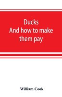 Ducks: And How To Make Them Pay